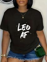 cotton Leo AF Zodiac Sign Horoscope Birthday funny T-Shirt Fashion printing Tshirt for women graphic tees