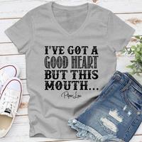 I've Got A Good Heart But This Mouth Apparel, Printed In The USA, Tee / Tank / V Neck Gray / White / Blue / Hot Pink / Orange...
