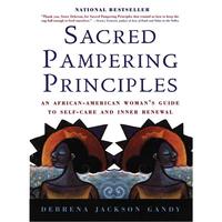 Sacred Pampering Principles: An African-American Woman's Guide to Self-care and Inner Renewal by Debrena Jackson Gandy [Paper...