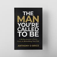 Anthony D Brice The Man You're Called To Be 100-Day Devotional Book for Men Motivation Mindset Reset Mental Health Confidence...