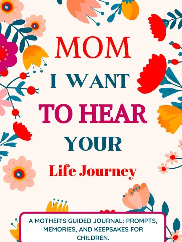 Mom I Want To Hear Your Life Journey: Gift for Mother & Story Guided Journal and Memory Keepsake Book With Prompts To Share M...