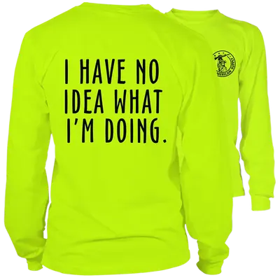 No Idea What I'm Doing- Long Sleeve Safety Yellow Hi-Vis T-Shirt