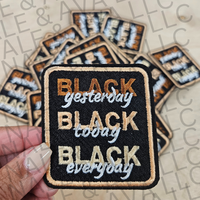 Black Yesterday Black Today Black Everyday Hat Patch (1 Patch)