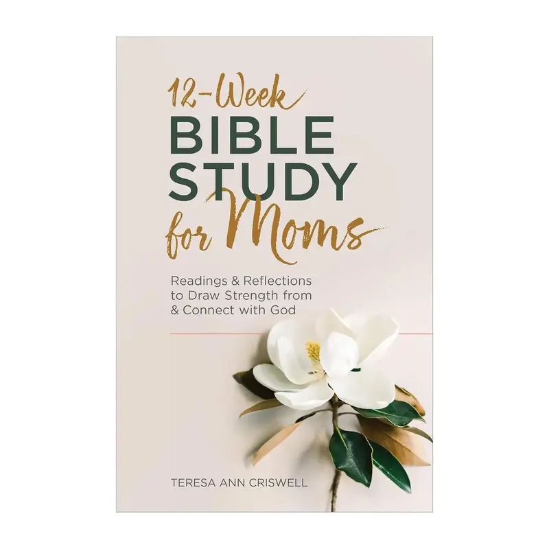 12-Week Bible Study for Moms Readings & Reflections to Draw Strength From & Connect with God