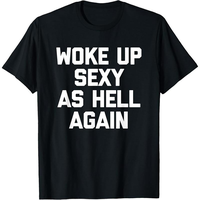 Woke Up Sexy As Hell Again T-Shirt Funny Saying Sarcastic T-Shirt,Made in USA Women's Shirts Cotton Top  Western Outfits