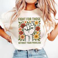V3 Fight For Those Without Your Privilege T-shirt Women Resist Floral SweatShirt Racial Equality Feminist Social Activist Hoo...
