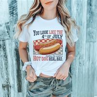 You Look Like The 4th Of July Makes Me Want A Hot Dog Real Bad Shirt, Funny 4th July Hot Dog Lover Shirt, Funny Meme Shirt, M...
