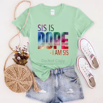 Sis Is Dope Direct To Film Transfer