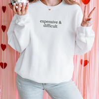 Imperial The Label Expensive & Difficult Embroidered Sweatshirt or Comfort Colors T-Shirt – Sassy Unisex Apparel – Bold G...
