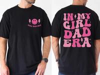In My Girl Dad Era 2 Sided Shirt, Retro Dad Tee, Father's Day Shirt, Best Dad Ever, Funny Dad Shirt, Trendy Father’s Day, M...