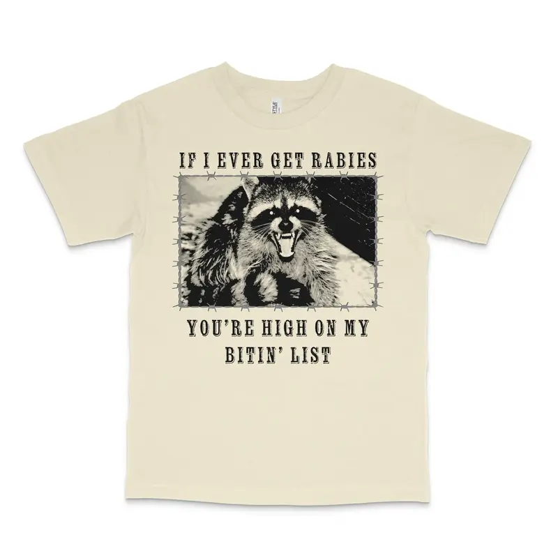 If I Ever Get Rabies Custom Printed T-Shirt