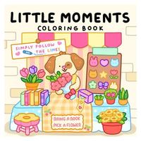 Little Moments: Color By Line Coloring Book for Adults & Teens with Vibrant Outlines for Calm and Cozy Days