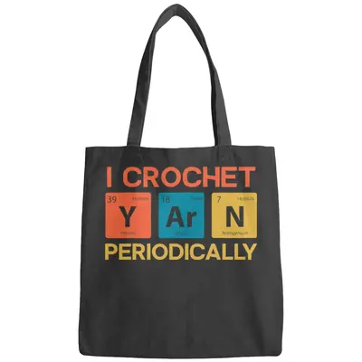 I Crochet Yarn Periodically Funny Crocheting Bags