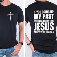 If You Bring Up My Past You Should Know That Jesus Dropped the Charges Tee Cotton Casual Street Style Crew Neck Short Sleeve ...