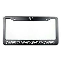 Daddy's Money But I'm Daddy's License Plate Flame