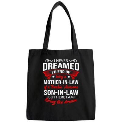 I Never Dreamed I'd End Up Being A Mother In Law Of A Freakin' Awesome Son In Law Tote Bag