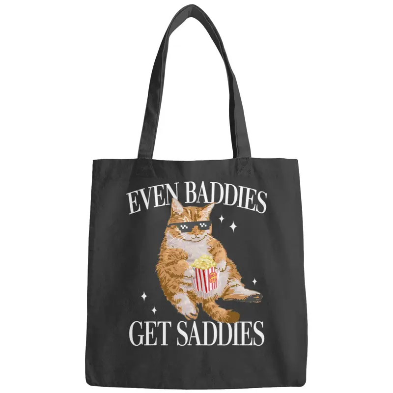 Even Baddies Get Saddies Funny Cat Meme For Men Women T Bags