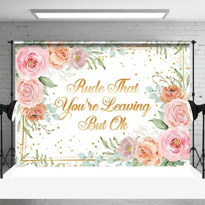 Youre Leaving But Ok Pink Floral Retirement Backdrop - Aperturee