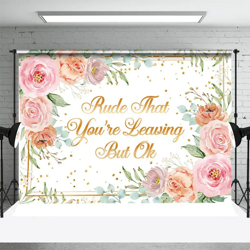 Youre Leaving But Ok Pink Floral Retirement Backdrop - Aperturee