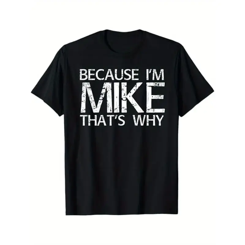 Cotton Short Sleeve  T-Shirt BECAUSE I'M MIKE THAT'S WHY Fun Shirt Funny Gift Idea T-Shirt, 100% Cotton, Gift for Mike, Black...