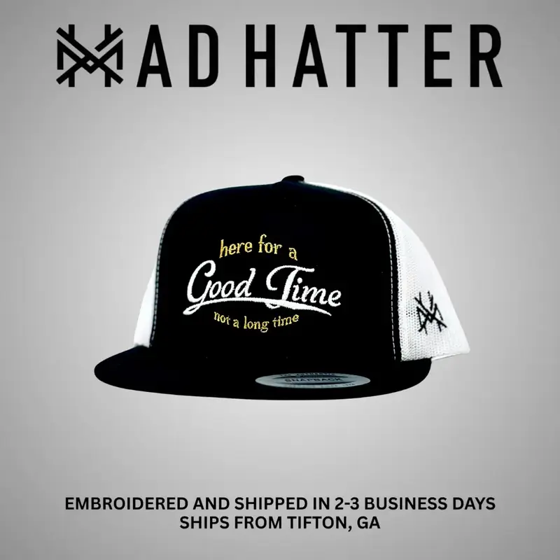 Here for a Good Time Embroidered Trucker Hat
