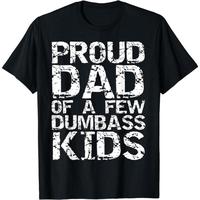 Short Sleeves In Summer  Cotton Short Sleeve Funny Father's Day Joke Gift Proud Dad of a Few Dumbass Kids T-Shirt for Men Wom...
