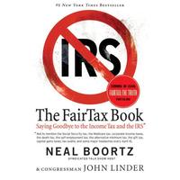 The Fair Tax Book: Saying Goodbye to the Income Tax and the IRS by Neal Boortz||John Linder [Paperback Book]