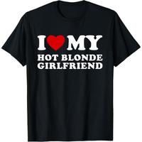 Cotton Short Sleeve I Love My Hot Blonde Girlfriend I Heart My Hot Girlfriend T-Shirt for Men Women