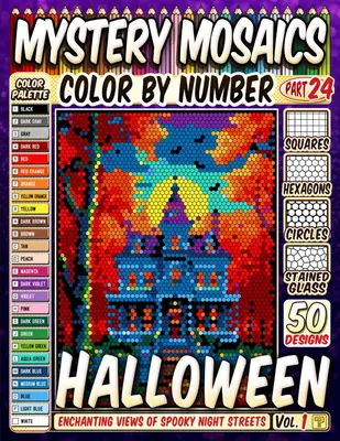 Halloween Night Mystery Mosaic Color by Number: 50 Enchanting Views of Spooky Night Streets in Squares, Hexagons, Stained Gla...