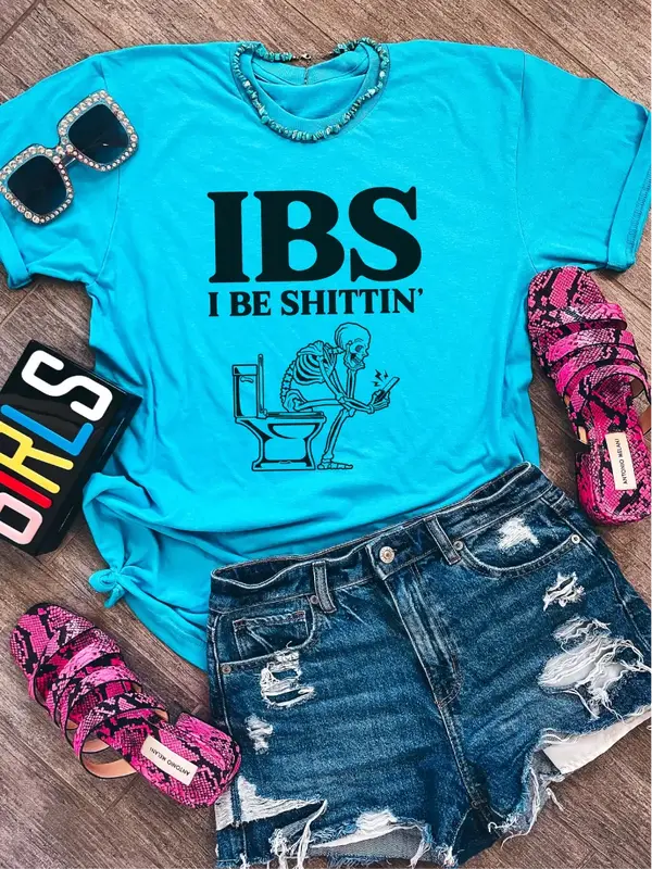 IBS I Be Shi--in' ~ Unisex Apparel Printed In The USA!