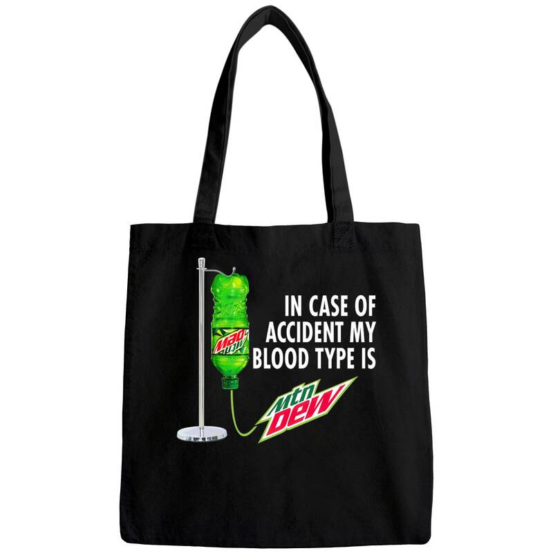In Case Of Accident My Blood Type Is Mtn Dew - Mountain Dew - Bags