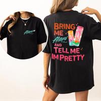 Bring Me Alani Nu And Tell Me Im Pretty 2 Sided T-Shirt - Energy Drink Trendy Graphic Tee, Gift For Alani Nu Lovers Vacation ...