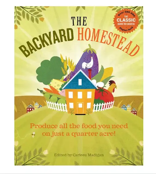 The Backyard Homestead: Produce all the food you need on just a quarter acre! Paperback – February 11, 2009