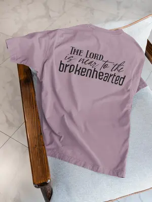 The Lord Is Near To The Brokenhearted Tee