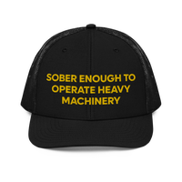 Sober Enough To Operate Heavy Machinery Richardson 112 Trucker Hat | College Party Drinking Hat | I'm Drunk Funny Sayings Hat