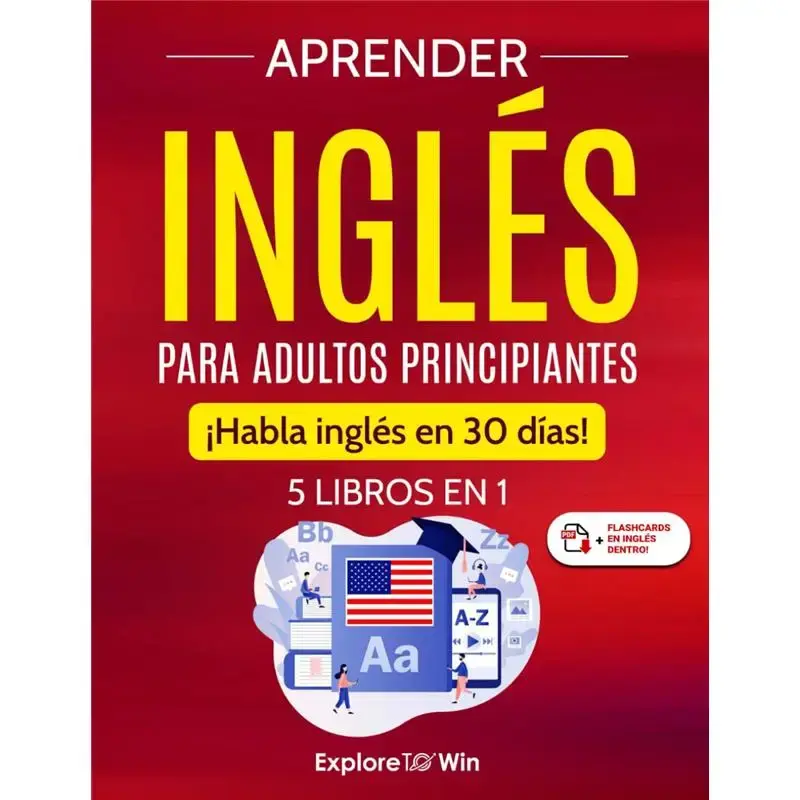 Aprender inglés para adultos principiantes: 5 libros en 1: ¡Habla inglés en 30 días! (Spanish Edition)
