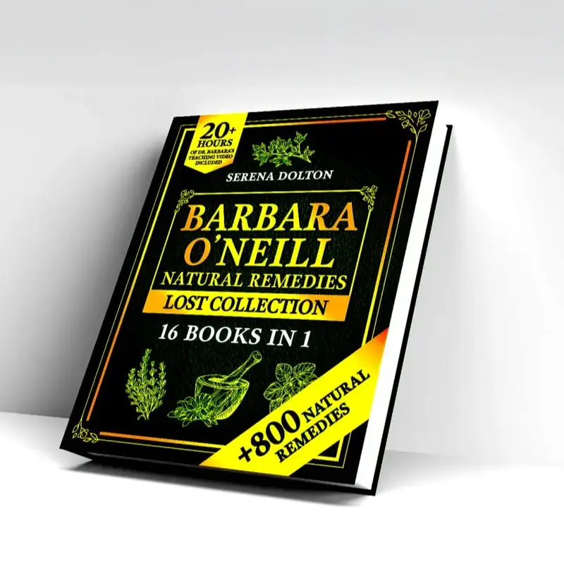 Barbara O’Neill Natural Herbal Remedies Lost Collection: Over 800 Natural Remedies Inspired by Dr. Barbara's O’Neill Know...