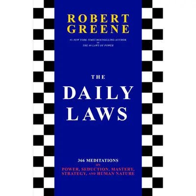 The Daily Laws: 366 Meditations on Power, Seduction, Mastery, Strategy, and Human Nature -- Robert Greene - Hardcover
