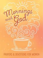 Mornings with God: Prayers and Devotions for Women - Faith-Building Prayers, Scripture Selections from King James Version, Ju...