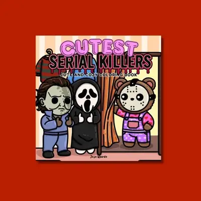 Cutest Serial Killers: Cutie and Cozy Coloring Book for Adults and Teens Featuring Super Cute Animal Characters in Cozy Hygge...