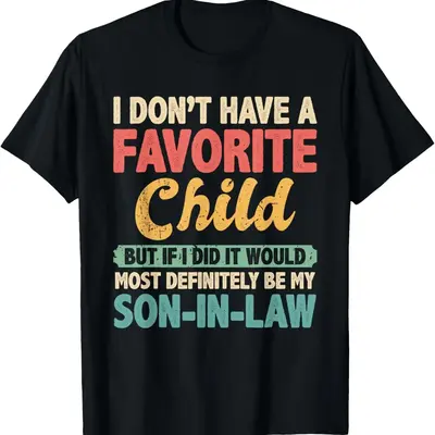 My Favorite Child Most Definitely My Son-In-Law Retro T-Shirt