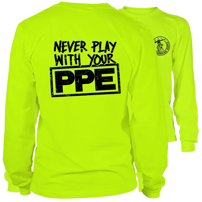 Never Play With Your PPE - Long Sleeve Hi-Vis T-Shirt