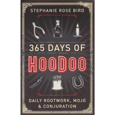 365 Days of Hoodoo by Stephanie Rose Bird