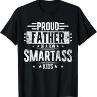 [100% Cotton] Proud Father Of Smartass Kids Hilarious T-Shirt Perfect Fathers Day Gift For Dad Graphic tees