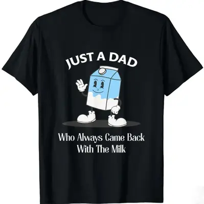 Just A Dad Who Always Came Back With The Milk T-Shirt, Funny Dad tshirt, Fathers Day Tee, For Father, Gift For Dad, Classic C...