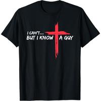 Cotton Short Sleeve  T-Shirt I Can't But I Know A Guy Jesus Cross Funny Christian T-Shirt