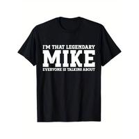 Comfort Cotton Short Sleeve T- Shirt [Funny Mike Tee] 100% Cotton Funny Graphic Tee - 'I'm That Legendary Mike' for Men, Dura...