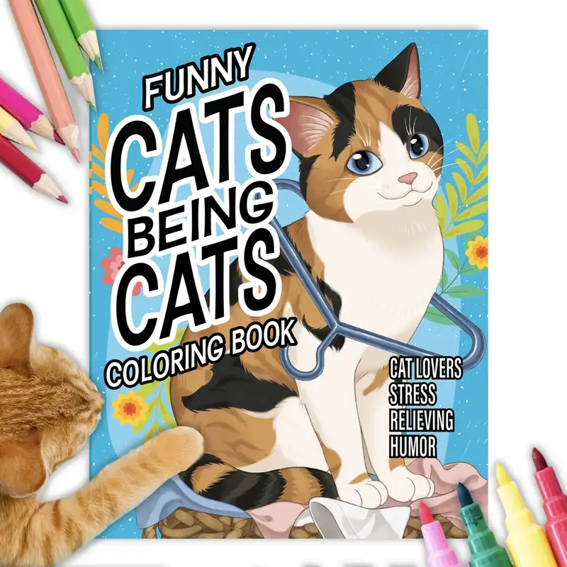 Funny Cats Being Cats Coloring Book Cat Lovers Stress Relieving Humor