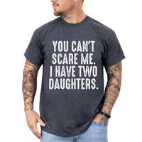 You Can't Scare Me I Have Two Daughters Shirt, Funny Shirt For Dad with 2 Daughters, Father's Day Graphic Tee, Dad Of Girls S...