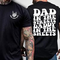 Dad in the Streets, Daddy in the Sheets, Men's funny T Shirt, Father's day, Humor Present, Graphic T shirt, father's day shir...